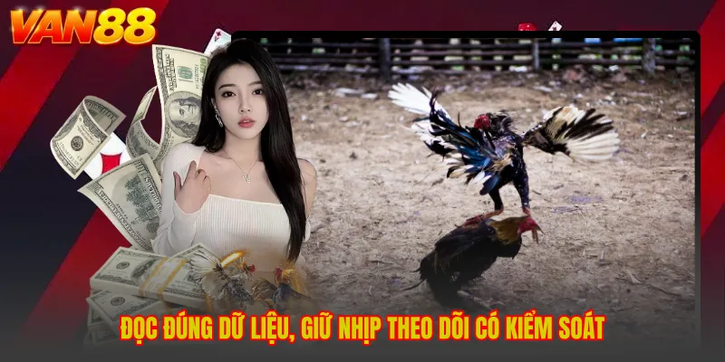 Đọc đúng dữ liệu, giữ nhịp theo dõi có kiểm soát