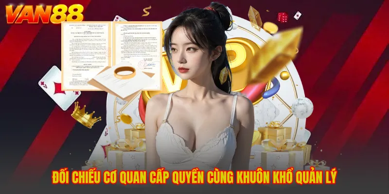 Đối chiếu cơ quan cấp quyền cùng khuôn khổ quản lý
