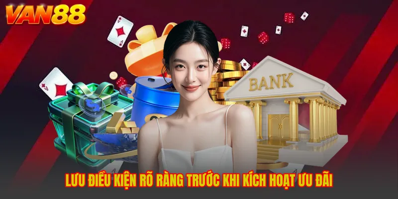 Lưu điều kiện rõ ràng trước khi kích hoạt ưu đãi