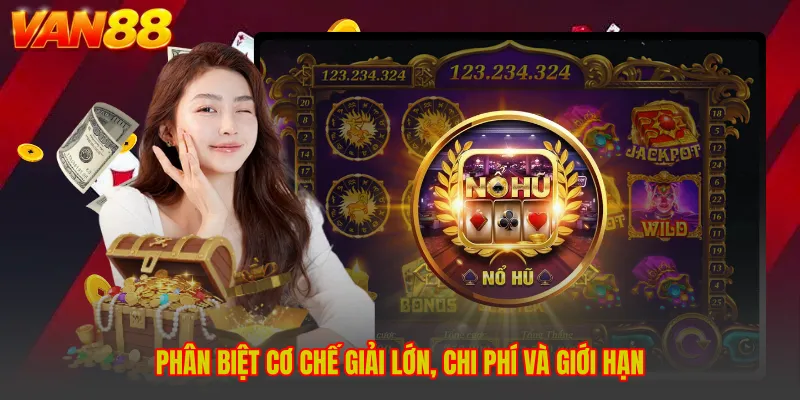 Phân biệt cơ chế giải lớn, chi phí và giới hạn
